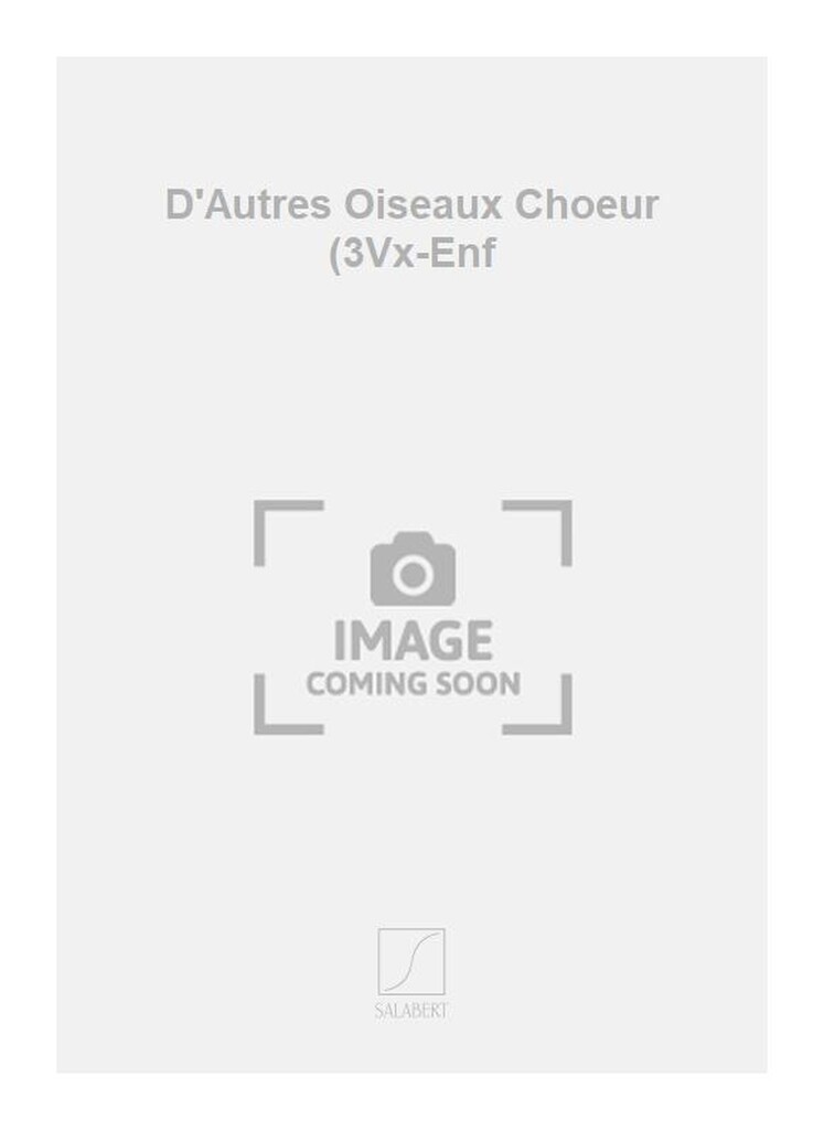 D'Autres Oiseaux Choeur (3Vx-Enf